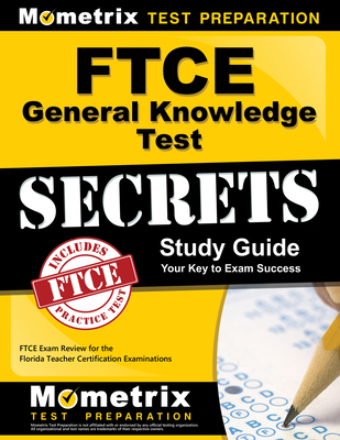 FTCE General Knowledge Test Secrets Study Guide: FTCE Exam Review for the Florida Teacher Certification Examinations - Mometrix Florida Teacher Certification Test Team (Editor)