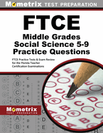 FTCE Middle Grades Social Science 5-9 Practice Questions: FTCE Practice Tests & Exam Review for the Florida Teacher Certification Examinations