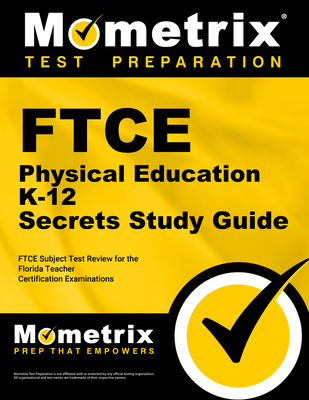FTCE Physical Education K-12 Secrets Study Guide: FTCE Test Review for the Florida Teacher Certification Examinations - Mometrix Florida Teacher Certification Test Team (Editor)