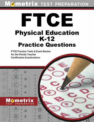 FTCE Physical Education Practice Questions: FTCE Practice Tests and Exam Review for the Florida Teacher Certification Examinations - Mometrix (Editor)