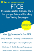 FTCE Prekindergarten Primary PK-3 Language Arts and Reading - Test Taking Strategies: FTCE 532 Exam - Free Online Tutoring - New 2020 Edition - The latest strategies to pass your exam.