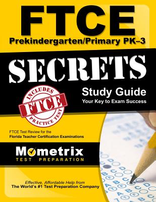 FTCE Prekindergarten/Primary Pk-3 Secrets Study Guide: FTCE Test Review for the Florida Teacher Certification Examinations - Mometrix Florida Teacher Certification Test Team (Editor)