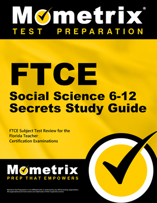 FTCE Social Science 6-12 Secrets Study Guide: FTCE Test Review for the Florida Teacher Certification Examinations - Mometrix Florida Teacher Certification Test Team (Editor)