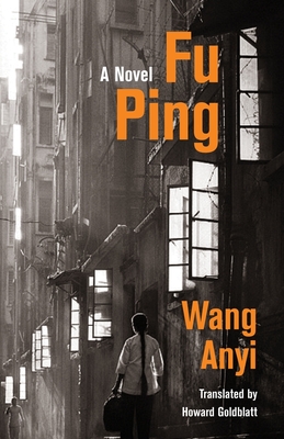 Fu Ping - Wang, Anyi, and Goldblatt, Howard, Professor (Translated by)