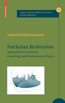 Fuchsian Reduction: Applications to Geometry, Cosmology and Mathematical Physics - Kichenassamy, Satyanad