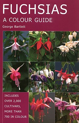 Fuchsias: A Colour Guide - Bartlett, George