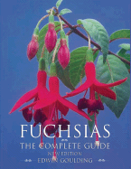 Fuchsias: The Complete Guide - Goulding, Edwin