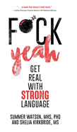 Fuck Yeah: Get Real With Strong Language
