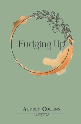 Fudging Up: A Small Town, Why Choose, BDSM Romance - Collins, Audrey