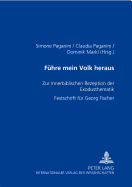 Fuehre Mein Volk Heraus: Zur Innerbiblischen Rezeption Der Exodusthematik- Festschrift Fuer Georg Fischer