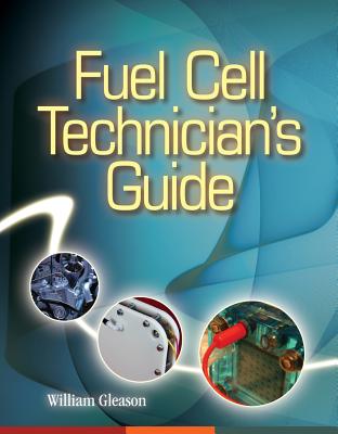 Fuel Cell Technician's Guide - Gleason, William