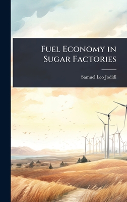 Fuel Economy in Sugar Factories - Jodidi, Samuel Leo
