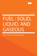 Fuel: Solid, Liquid, and Gaseous