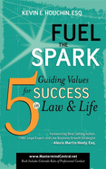 Fuel the Spark: 5 Guiding Values for Success in Law & Life