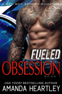 Fueled Obsession 1: A Bad Boy Sports Romance