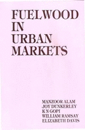 Fuelwood in Urban Markets: A Case Study of Hyderabad