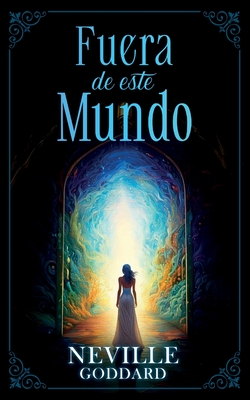 Fuera de este Mundo - Coleccion Deluxe - Neville Goddard, and Imaginatio Divina Media