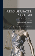 Fuero de Usagre, Siglo XIII: Anotado Con Las Variantes del de Caceres