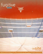 Fugitive Sites: Insite 2000/01 New Contemporary Art Projects for San Diego-Tijuana