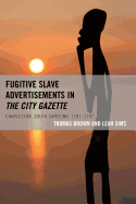 Fugitive Slave Advertisements in the City Gazette: Charleston, South Carolina, 1787-1797