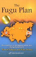 Fugu Plan: The Untold Story of the Japanese & the Jews During World War II