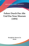 Fuhrer Durch Das Alte Und Das Neue Museum (1894)