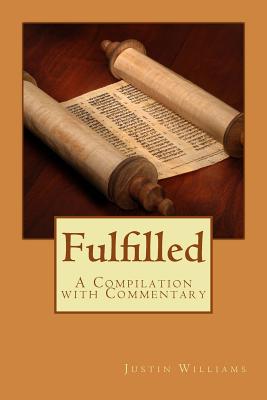 Fulfilled: A Compilation with Commentary - Williams, Justin