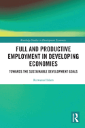 Full and Productive Employment in Developing Economies: Towards the Sustainable Development Goals