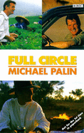 Full Circle: A Pacific Journey with Michael Palin - Palin, Michael, and Pao, Basil (Photographer)