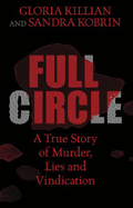 Full Circle: A True Story of Murder, Lies, and Vindication