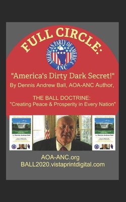 Full Circle: America's Dirty Dark Secret! - Haggin, Richard D, and Ball, Dennis Andrew