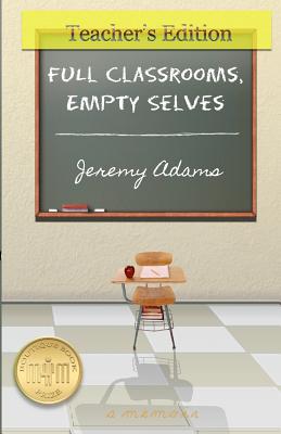 Full Classrooms, Empty Selves - Adams, Jeremy