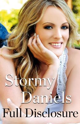 Full Disclosure: The explosive memoir from the woman Trump tried to silence - Daniels, Stormy