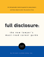 Full Disclosure: The New Lawyer's Must-Read Career Guide