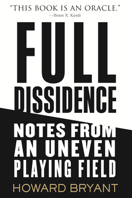 Full Dissidence: Notes from an Uneven Playing Field - Bryant, Howard