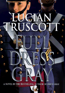 Full Dress Gray - Truscott, Lucian K