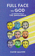 Full Face to God: An Introduction to Th Enneagram - Mahon, David