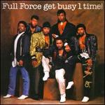 Full Force Get Busy 1 Time!
