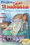 Full House: Dear Michelle #1: Help! There's a Ghost in My Room: (Help! There's a Ghost in My Room) - Katchke, Judy