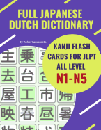 Full Japanese Dutch Dictionary Kanji Flash Cards for JLPT All Level N1-N5: Easy and quick way to remember complete Kanji for JLPT N5, N4, N3, N2 and N1 real test preparation. Each vocabulary flashcards comes with Kanji, Katakana and Dutch language books.