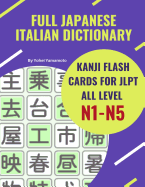 Full Japanese Italian Dictionary Kanji Flash Cards for JLPT All Level N1-N5: Easy and quick way to remember complete Kanji for JLPT N5, N4, N3, N2 and N1 real test preparation. Each vocabulary flashcards comes with Kanji, Katakana and Italian language.