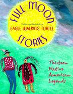 Full Moon Stories - Turtle, Eagle Walking, and Eagle Walking Turtle, and Eagle