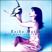 Full Moon & the Shrine - Keiko Matsui