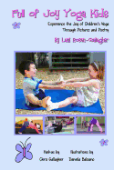 Full of Joy Yoga Kids: Experience the Joy of Children's Yoga Through Pictures and Poetry