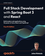 Full Stack Development with Spring Boot 3 and React: Build modern web applications using the power of Java, React, and TypeScript