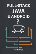 Full-Stack Java & Android: Enterprise Apps, Cloud Deployments, and Data Science Integration