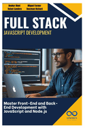 Full Stack JavaScript Development: Master Front-End and Back-End Development with JavaScript and Node.js
