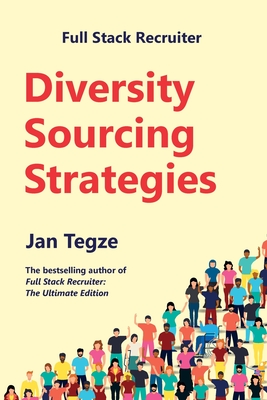 Full Stack Recruiter: Diversity Sourcing Strategies - Tegze, Jan