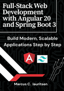 Full-Stack Web Development with Angular 20 and Spring Boot 3: Build Modern, Scalable Applications Step by Step