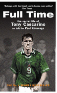 Full Time: The Secret Life of Tony Cascarino - Kimmage, Paul